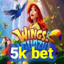 5k bet